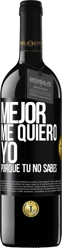 39,95 € Envío gratis | Vino Tinto Edición RED MBE Reserva Mejor me quiero yo, porque tú no sabes Etiqueta Negra. Etiqueta personalizable Reserva 12 Meses Cosecha 2015 Tempranillo