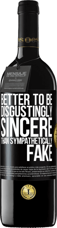 39,95 € Free Shipping | Red Wine RED Edition MBE Reserve Better to be disgustingly sincere than sympathetically fake Black Label. Customizable label Reserve 12 Months Harvest 2016 Tempranillo