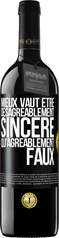 39,95 € Envoi gratuit | Vin rouge Édition RED MBE Réserve Mieux vaut être désagréablement sincère qu'agréablement faux Étiquette Noire. Étiquette personnalisable Réserve 12 Mois Récolte 2015 Tempranillo