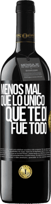 39,95 € Envío gratis | Vino Tinto Edición RED MBE Reserva Menos mal que lo único que te di fue todo Etiqueta Negra. Etiqueta personalizable Reserva 12 Meses Cosecha 2014 Tempranillo