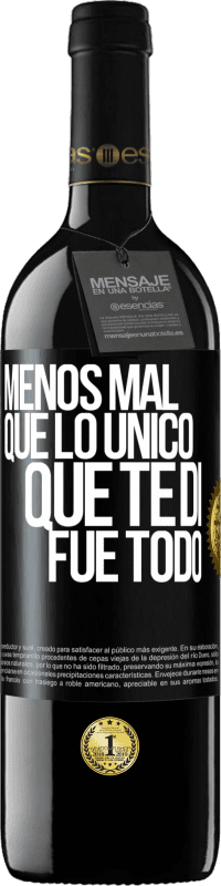 39,95 € Envío gratis | Vino Tinto Edición RED MBE Reserva Menos mal que lo único que te di fue todo Etiqueta Negra. Etiqueta personalizable Reserva 12 Meses Cosecha 2015 Tempranillo