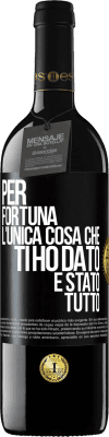 39,95 € Spedizione Gratuita | Vino rosso Edizione RED MBE Riserva Per fortuna l'unica cosa che ti ho dato è stato tutto Etichetta Nera. Etichetta personalizzabile Riserva 12 Mesi Raccogliere 2014 Tempranillo