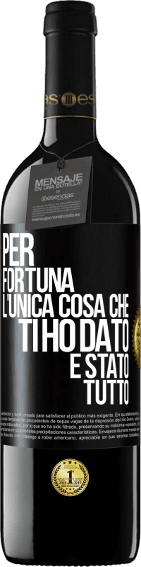 39,95 € Spedizione Gratuita | Vino rosso Edizione RED MBE Riserva Per fortuna l'unica cosa che ti ho dato è stato tutto Etichetta Nera. Etichetta personalizzabile Riserva 12 Mesi Raccogliere 2014 Tempranillo