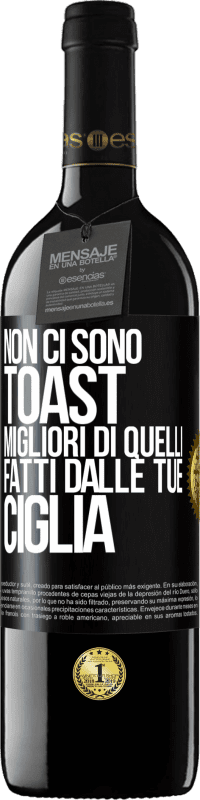 39,95 € Spedizione Gratuita | Vino rosso Edizione RED MBE Riserva Non ci sono toast migliori di quelli fatti dalle tue ciglia Etichetta Nera. Etichetta personalizzabile Riserva 12 Mesi Raccogliere 2015 Tempranillo