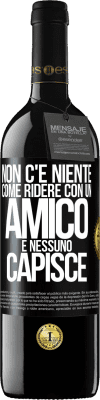 39,95 € Spedizione Gratuita | Vino rosso Edizione RED MBE Riserva Non c'è niente come ridere con un amico e nessuno capisce Etichetta Nera. Etichetta personalizzabile Riserva 12 Mesi Raccogliere 2014 Tempranillo