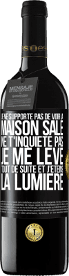 39,95 € Envoi gratuit | Vin rouge Édition RED MBE Réserve Je ne supporte pas de voir la maison sale. Ne t'inquiète pas, je me lève tout de suite et j'éteins la lumière Étiquette Noire. Étiquette personnalisable Réserve 12 Mois Récolte 2014 Tempranillo