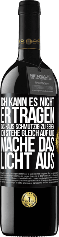 39,95 € Kostenloser Versand | Rotwein RED Ausgabe MBE Reserve Ich kann es nicht ertragen, das Haus schmutzig zu sehen. Ich stehe gleich auf und mache das Licht aus Schwarzes Etikett. Anpassbares Etikett Reserve 12 Monate Ernte 2014 Tempranillo