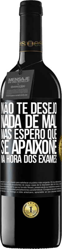 39,95 € Envio grátis | Vinho tinto Edição RED MBE Reserva Não te desejo nada de mal, mas espero que se apaixone na hora dos exames Etiqueta Preta. Etiqueta personalizável Reserva 12 Meses Colheita 2014 Tempranillo