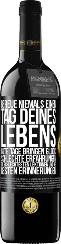 39,95 € Kostenloser Versand | Rotwein RED Ausgabe MBE Reserve Bereue niemals einen Tag deines Lebens. Gute Tage bringen Glück, schlechte Erfahrungen, die schlechtesten Lektionen und die Schwarzes Etikett. Anpassbares Etikett Reserve 12 Monate Ernte 2015 Tempranillo