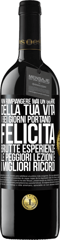 39,95 € Spedizione Gratuita | Vino rosso Edizione RED MBE Riserva Non rimpiangere mai un giorno della tua vita. I bei giorni portano felicità, brutte esperienze, le peggiori lezioni e i Etichetta Nera. Etichetta personalizzabile Riserva 12 Mesi Raccogliere 2015 Tempranillo