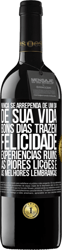 39,95 € Envio grátis | Vinho tinto Edição RED MBE Reserva Nunca se arrependa de um dia de sua vida. Bons dias trazem felicidade, experiências ruins, as piores lições e as melhores Etiqueta Preta. Etiqueta personalizável Reserva 12 Meses Colheita 2015 Tempranillo