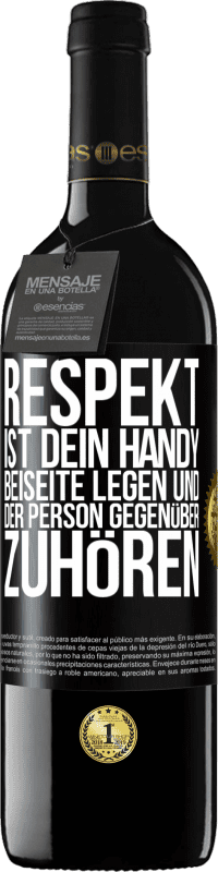 39,95 € Kostenloser Versand | Rotwein RED Ausgabe MBE Reserve RESPEKT ist dein Handy beiseite legen und der Person gegenüber zuhören Schwarzes Etikett. Anpassbares Etikett Reserve 12 Monate Ernte 2014 Tempranillo