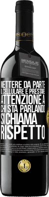 39,95 € Spedizione Gratuita | Vino rosso Edizione RED MBE Riserva Mettere da parte il cellulare e prestare attenzione a chi sta parlando si chiama RISPETTO Etichetta Nera. Etichetta personalizzabile Riserva 12 Mesi Raccogliere 2015 Tempranillo