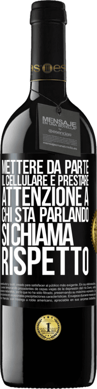 39,95 € Spedizione Gratuita | Vino rosso Edizione RED MBE Riserva Mettere da parte il cellulare e prestare attenzione a chi sta parlando si chiama RISPETTO Etichetta Nera. Etichetta personalizzabile Riserva 12 Mesi Raccogliere 2014 Tempranillo