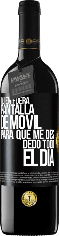 39,95 € Envío gratis | Vino Tinto Edición RED MBE Reserva Quién fuera pantalla de móvil para que me des dedo todo el día Etiqueta Negra. Etiqueta personalizable Reserva 12 Meses Cosecha 2014 Tempranillo