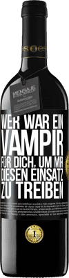 39,95 € Kostenloser Versand | Rotwein RED Ausgabe MBE Reserve Wer war ein Vampir für dich, um mir diesen Einsatz zu treiben? Schwarzes Etikett. Anpassbares Etikett Reserve 12 Monate Ernte 2015 Tempranillo