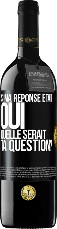 39,95 € Envoi gratuit | Vin rouge Édition RED MBE Réserve Si ma réponse était Oui, quelle serait ta question? Étiquette Noire. Étiquette personnalisable Réserve 12 Mois Récolte 2014 Tempranillo