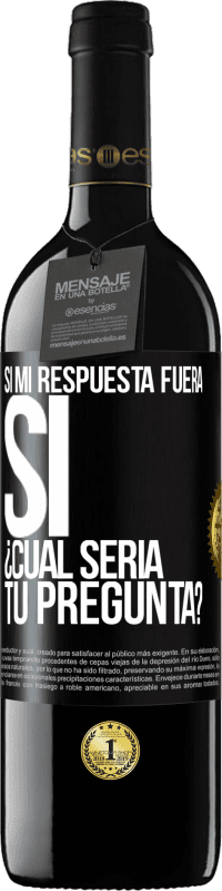 39,95 € Envío gratis | Vino Tinto Edición RED MBE Reserva Si mi respuesta fuera Sí ¿Cuál sería tu pregunta? Etiqueta Negra. Etiqueta personalizable Reserva 12 Meses Cosecha 2014 Tempranillo