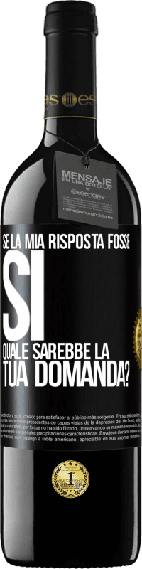 39,95 € Spedizione Gratuita | Vino rosso Edizione RED MBE Riserva Se la mia risposta fosse Sì, quale sarebbe la tua domanda? Etichetta Nera. Etichetta personalizzabile Riserva 12 Mesi Raccogliere 2014 Tempranillo