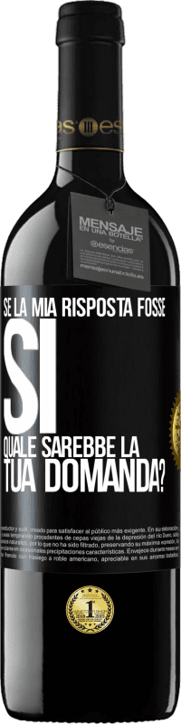 39,95 € Spedizione Gratuita | Vino rosso Edizione RED MBE Riserva Se la mia risposta fosse Sì, quale sarebbe la tua domanda? Etichetta Nera. Etichetta personalizzabile Riserva 12 Mesi Raccogliere 2016 Tempranillo