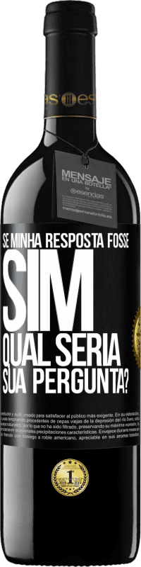 39,95 € Envio grátis | Vinho tinto Edição RED MBE Reserva Se minha resposta fosse Sim, qual seria sua pergunta? Etiqueta Preta. Etiqueta personalizável Reserva 12 Meses Colheita 2014 Tempranillo