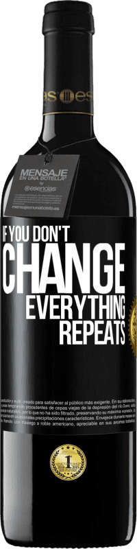 39,95 € 免费送货 | 红酒 RED版 MBE 预订 如果你不改变，一切都会重复 黑标. 可自定义的标签 预订 12 个月 收成 2016 Tempranillo