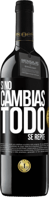 39,95 € Envío gratis | Vino Tinto Edición RED MBE Reserva Si no cambias todo se repite Etiqueta Negra. Etiqueta personalizable Reserva 12 Meses Cosecha 2014 Tempranillo