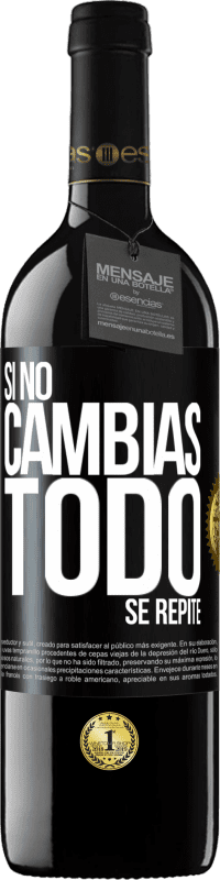 39,95 € Envío gratis | Vino Tinto Edición RED MBE Reserva Si no cambias todo se repite Etiqueta Negra. Etiqueta personalizable Reserva 12 Meses Cosecha 2015 Tempranillo