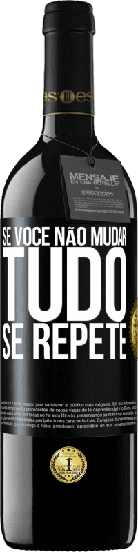 39,95 € Envio grátis | Vinho tinto Edição RED MBE Reserva Se você não mudar tudo se repete Etiqueta Preta. Etiqueta personalizável Reserva 12 Meses Colheita 2014 Tempranillo