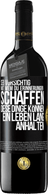 39,95 € Kostenloser Versand | Rotwein RED Ausgabe MBE Reserve Sei vorsichtig, mit wem du Erinnerungen schaffen. Diese Dinge können ein Leben lang anhalten Schwarzes Etikett. Anpassbares Etikett Reserve 12 Monate Ernte 2015 Tempranillo