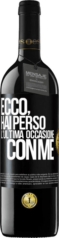 39,95 € Spedizione Gratuita | Vino rosso Edizione RED MBE Riserva Ecco, hai perso l'ultima occasione con me Etichetta Nera. Etichetta personalizzabile Riserva 12 Mesi Raccogliere 2014 Tempranillo