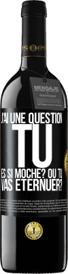 39,95 € Envoi gratuit | Vin rouge Édition RED MBE Réserve J'ai une question... Tu es si moche? Ou tu vas éternuer? Étiquette Noire. Étiquette personnalisable Réserve 12 Mois Récolte 2015 Tempranillo