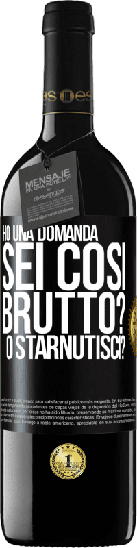 39,95 € Spedizione Gratuita | Vino rosso Edizione RED MBE Riserva Ho una domanda ... Sei così brutto? O starnutisci? Etichetta Nera. Etichetta personalizzabile Riserva 12 Mesi Raccogliere 2014 Tempranillo