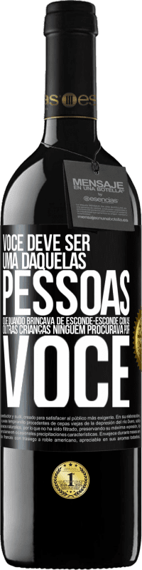 39,95 € Envio grátis | Vinho tinto Edição RED MBE Reserva Você deve ser uma daquelas pessoas que, quando brincava de esconde-esconde com as outras crianças, ninguém procurava por você Etiqueta Preta. Etiqueta personalizável Reserva 12 Meses Colheita 2014 Tempranillo