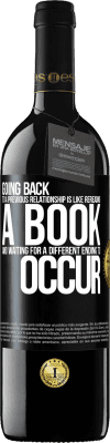 39,95 € Free Shipping | Red Wine RED Edition MBE Reserve Going back to a previous relationship is like rereading a book and waiting for a different ending to occur Black Label. Customizable label Reserve 12 Months Harvest 2014 Tempranillo