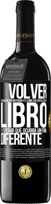 39,95 € Envío gratis | Vino Tinto Edición RED MBE Reserva Volver a una relación anterior es como volver a leer un libro y esperar que ocurra un final diferente Etiqueta Negra. Etiqueta personalizable Reserva 12 Meses Cosecha 2015 Tempranillo