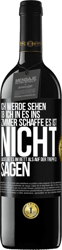 39,95 € Kostenloser Versand | Rotwein RED Ausgabe MBE Reserve Ich werde sehen, ob ich in es ins Zimmer schaffe. Es ist nicht dasselbe, es im Bett als auf der Treppe zu sagen Schwarzes Etikett. Anpassbares Etikett Reserve 12 Monate Ernte 2015 Tempranillo