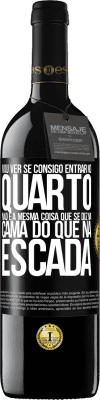 39,95 € Envio grátis | Vinho tinto Edição RED MBE Reserva Vou ver se consigo entrar no quarto. Não é a mesma coisa que se diz na cama do que na escada Etiqueta Preta. Etiqueta personalizável Reserva 12 Meses Colheita 2014 Tempranillo