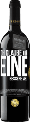 39,95 € Kostenloser Versand | Rotwein RED Ausgabe MBE Reserve Ich glaube (IN) eine bessere Welt Schwarzes Etikett. Anpassbares Etikett Reserve 12 Monate Ernte 2014 Tempranillo