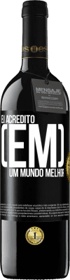 39,95 € Envio grátis | Vinho tinto Edição RED MBE Reserva Eu acredito (EM) um mundo melhor Etiqueta Preta. Etiqueta personalizável Reserva 12 Meses Colheita 2014 Tempranillo