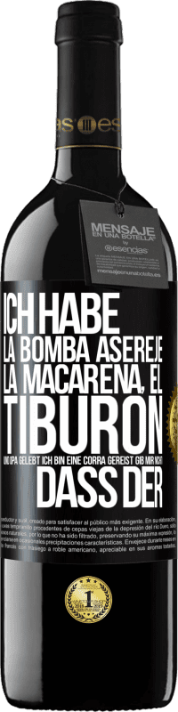 39,95 € Kostenloser Versand | Rotwein RED Ausgabe MBE Reserve Ich habe La Bomba, Aserejé, La Macarena, El Tiburon und Opá gelebt, ich bin eine Corrá gereist. Gib mir nicht, dass der Schwarzes Etikett. Anpassbares Etikett Reserve 12 Monate Ernte 2016 Tempranillo