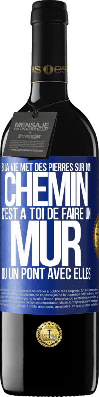 39,95 € Envoi gratuit | Vin rouge Édition RED MBE Réserve Si la vie met des pierres sur ton chemin c'est à toi de faire un mur ou un pont avec elles Étiquette Bleue. Étiquette personnalisable Réserve 12 Mois Récolte 2015 Tempranillo