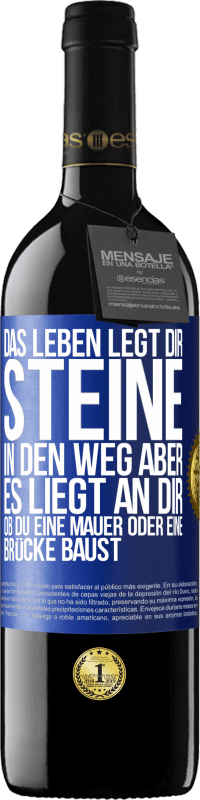 39,95 € Kostenloser Versand | Rotwein RED Ausgabe MBE Reserve Das Leben legt dir Steine in den Weg, aber es liegt an dir, ob du eine Mauer oder eine Brücke baust Blaue Markierung. Anpassbares Etikett Reserve 12 Monate Ernte 2014 Tempranillo