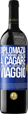 39,95 € Spedizione Gratuita | Vino rosso Edizione RED MBE Riserva Diplomazia. L'arte di mandare qualcuno a cagare in modo tale che non vede l'ora del viaggio Etichetta Blu. Etichetta personalizzabile Riserva 12 Mesi Raccogliere 2015 Tempranillo