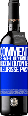 39,95 € Envoi gratuit | Vin rouge Édition RED MBE Réserve comment se fait-il qu'étant si cocon qu'on ne fleurisse pas? Étiquette Bleue. Étiquette personnalisable Réserve 12 Mois Récolte 2015 Tempranillo