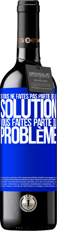 39,95 € Envoi gratuit | Vin rouge Édition RED MBE Réserve Si vous ne faites pas partie de la solution ... vous faites partie du problème Étiquette Bleue. Étiquette personnalisable Réserve 12 Mois Récolte 2016 Tempranillo