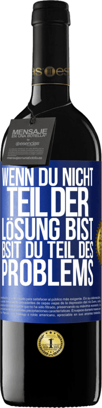 39,95 € Kostenloser Versand | Rotwein RED Ausgabe MBE Reserve Wenn du nicht Teil der Lösung bist, bsit du Teil des Problems Blaue Markierung. Anpassbares Etikett Reserve 12 Monate Ernte 2015 Tempranillo