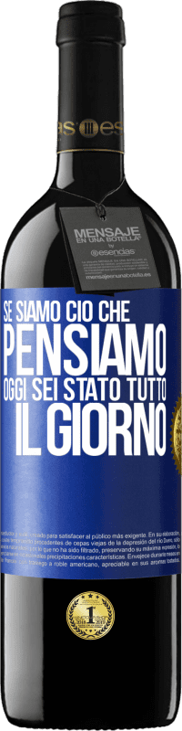 39,95 € Spedizione Gratuita | Vino rosso Edizione RED MBE Riserva Se siamo ciò che pensiamo, oggi sei stato tutto il giorno Etichetta Blu. Etichetta personalizzabile Riserva 12 Mesi Raccogliere 2015 Tempranillo