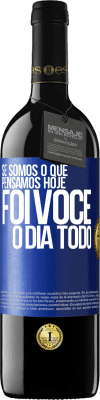 39,95 € Envio grátis | Vinho tinto Edição RED MBE Reserva Se somos o que pensamos, hoje foi você o dia todo Etiqueta Azul. Etiqueta personalizável Reserva 12 Meses Colheita 2014 Tempranillo