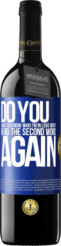 39,95 € Free Shipping | Red Wine RED Edition MBE Reserve do you want to know who I'm in love with? Read the first word again Blue Label. Customizable label Reserve 12 Months Harvest 2015 Tempranillo